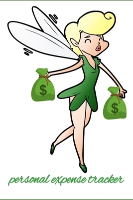 Personal Expense Tracker: Let the money fairy help you track your money by Dawn Martin