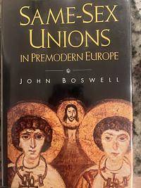 Same-Sex Unions In Premodern Europe by John Eastburn Boswell