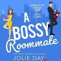 A Bossy Roommate by Jolie Day