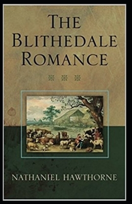 The Blithedale Romance Illustrated by Nathaniel Hawthorne