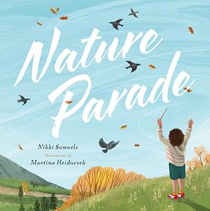Nature Parade by Martina Heiduczek, Nikki Samuels