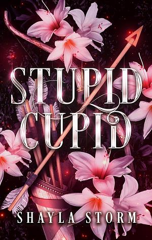 Stupid Cupid  by Shayla Storm