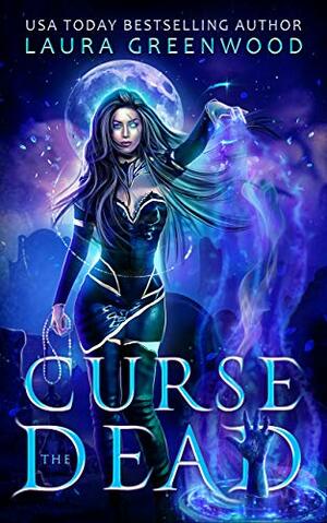 Curse the Dead by Laura Greenwood
