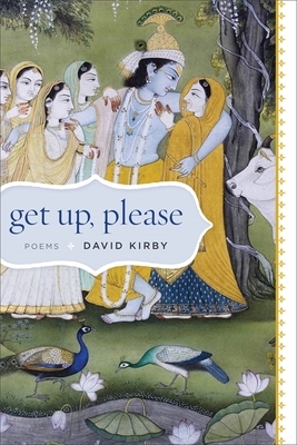 Get Up, Please: Poems by David Kirby
