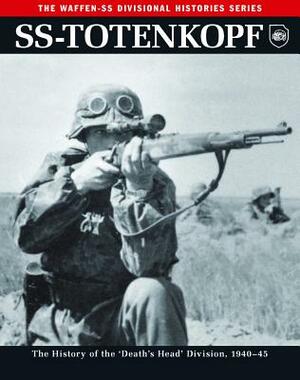Ss-Totenkopf: The History of the 'death's Head' Division, 1940-45 by Chris Mann