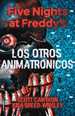 Five Nights at Freddy's. Los Otros Animatronicos by Scott Cawthon