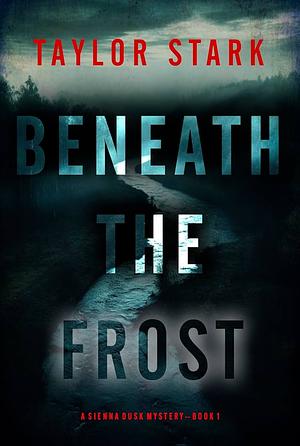 Beneath the Frost by Taylor Stark