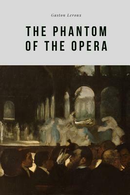 The Phantom of the Opera by Gaston Leroux