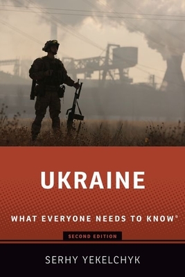 Ukraine: What Everyone Needs to Know® by Serhy Yekelchyk