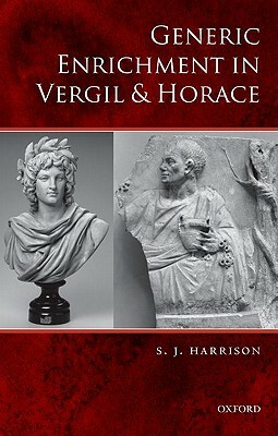 Generic Enrichment in Vergil and Horace by S. J. Harrison