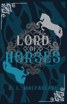 Lord of Horses: A Gothic Scottish Fairy Tale by H.L. Macfarlane
