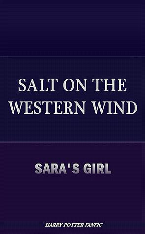 Salt on the Western Wind by Saras_Girl