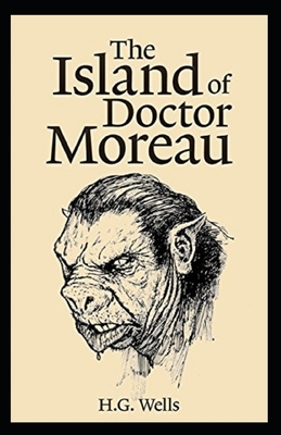 The Island of Dr. Moreau Illustrated by H.G. Wells