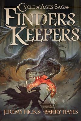 Cycle of Ages Saga: Finders Keepers by Jeremy Hicks, Barry Hayes