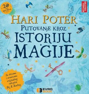 Hari Poter i putovanje kroz istoriju magije by Vesna Roganović, J.K. Rowling, British Library, Draško Roganović