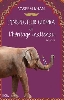 L'Inspecteur Chopra Et L'Heritage Inattendu by Vaseem Khan