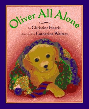 Oliver All Alone by Catherine Walters, Christine Harris