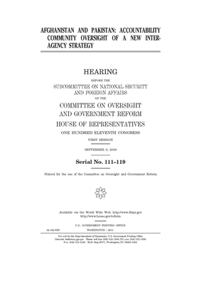Afghanistan and Pakistan: accountability community oversight of a new interagency strategy: hearing before the Subcommittee on National Security by United S. Congress, Committee on Oversight and Gove (house), United States House of Representatives