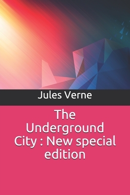 The Underground City: New special edition by Jules Verne