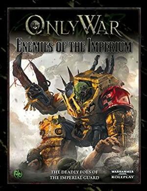 Only War: Enemies of the Imperium by Gregory Koteles, Jason Marker, John Dunn, Charles May, Ross Watson