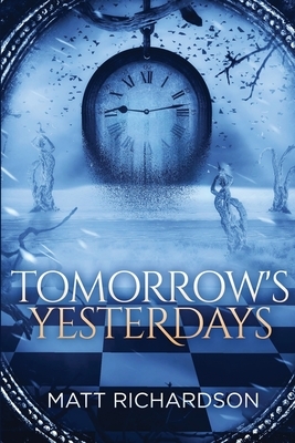 Tomorrow's Yesterdays by Matt Richardson