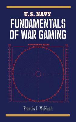 U.S. Navy Fundamentals of War Gaming by Francis J. McHugh