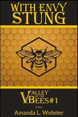 With Envy Stung: Valley of the Bees #1 by Amanda L. Webster