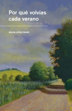 Por qué volvías cada verano by Belén López Peiró