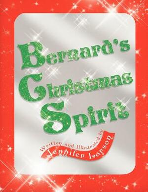 Bernard's Christmas Spirit by Jennifer Larson
