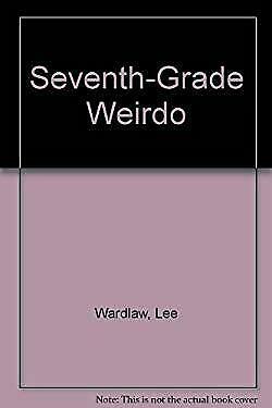 Seventh Grade Weirdo by Lee Wardlaw