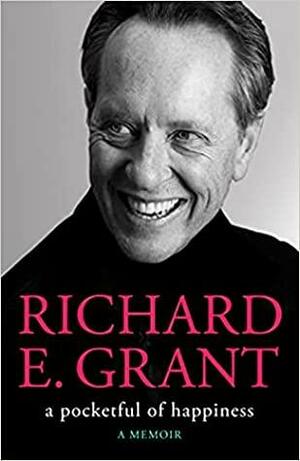 A Pocketful of Happiness: A Memoir by Richard E. Grant