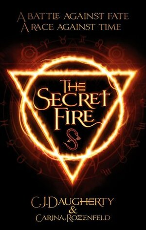 The Secret Fire by Carina Rozenfeld, C.J. Daugherty