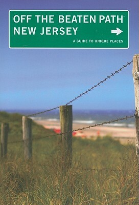 New Jersey Off the Beaten Path(r): A Guide to Unique Places, Ninth Edition by Kay Scheller, Bill Scheller