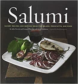 Salumi: Savory Recipes and Serving Ideas for Salame, Prosciutto, and More by Francois Vecchio, Joyce Goldstein