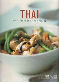 Thai: The Essence of Asian Cooking by Judy Bastyra