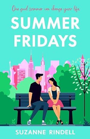 Summer Fridays: Fall in love with New York City in this feel-good summer romance by Suzanne Rindell, Suzanne Rindell