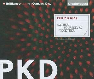 Gather Yourselves Together by Philip K. Dick