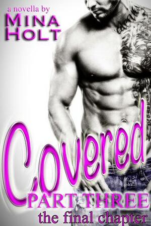 Covered - Part Three by Mina Holt