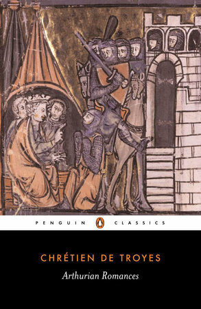 Arthurian Romances by Chrétien de Troyes
