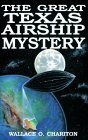 The Great Texas Airship Mystery by Wallace O. Chariton