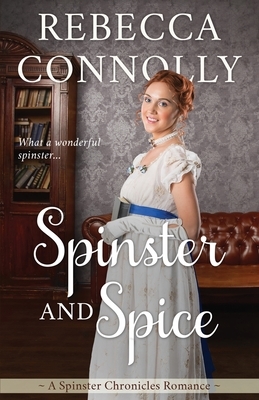 Spinster and Spice by Rebecca Connolly