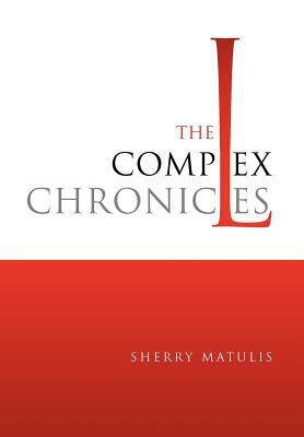 The Complex Chronicles by Sherry Matulis