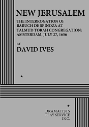 New Jerusalem: The Interrogation of Baruch de Spinoza at Talmud Torah Congregation, Amsterdam, July 27, 1656 by David Ives