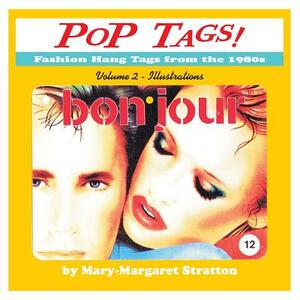 POP Tags Volume 2 - Illustrations: Fashion Hang Tags from the 1980s by Mary-Margaret (Anand Sahaja) Stratton