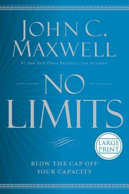 No Limits: Blow the Cap Off Your Capacity by John C. Maxwell