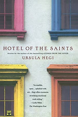 Hotel of the Saints: Stories by Ursula Hegi