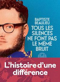 Tous les silences ne font pas le même bruit by Baptiste Beaulieu