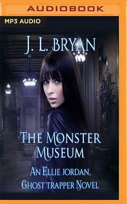 The Monster Museum by J.L. Bryan