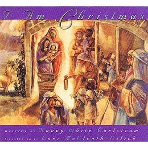 I Am Christmas by Nancy White Carlstrom