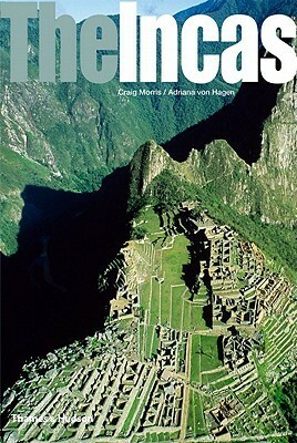 The Incas by Craig Morris, Adriana Von Hagen